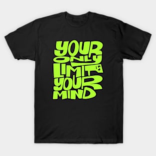 Your Only Limit is Your Mind T-Shirt